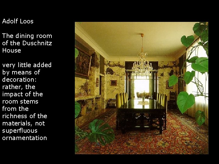 Adolf Loos The dining room of the Duschnitz House, very little added by means
