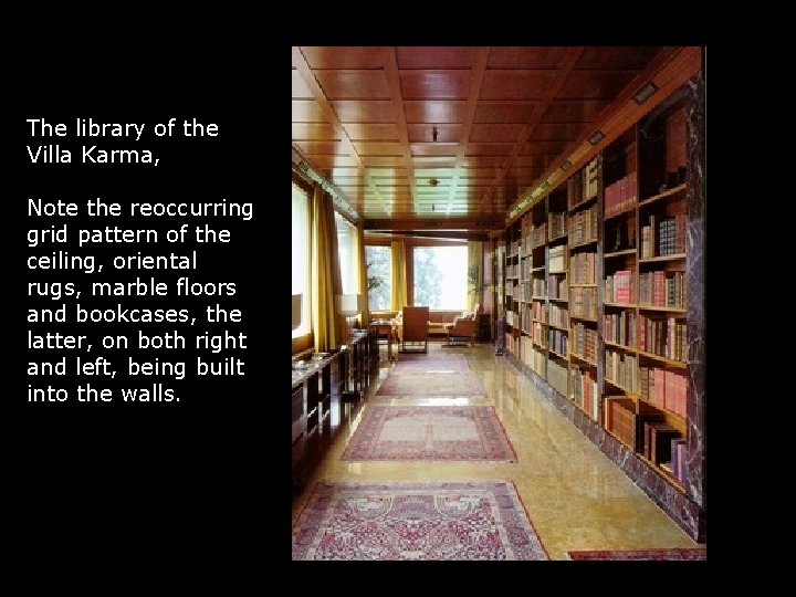 The library of the Villa Karma, Note the reoccurring grid pattern of the ceiling,