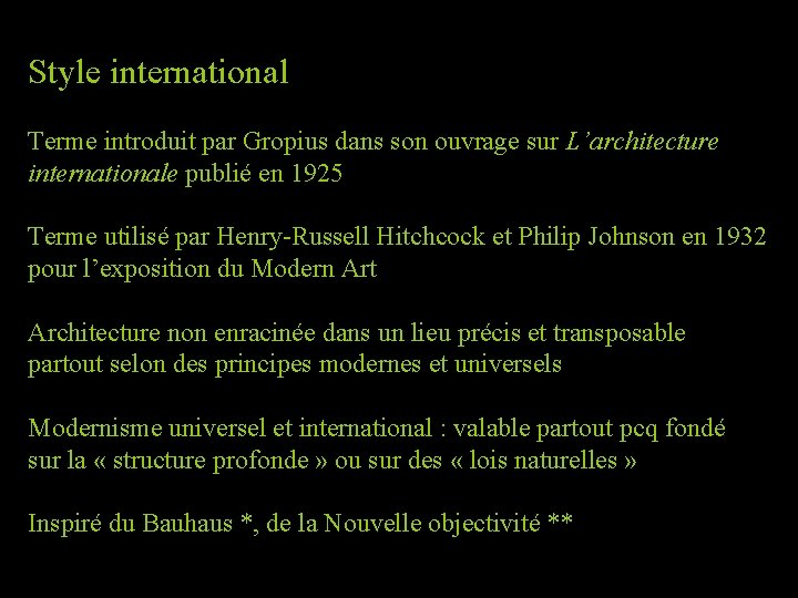 Style international Terme introduit par Gropius dans son ouvrage sur L’architecture internationale publié en