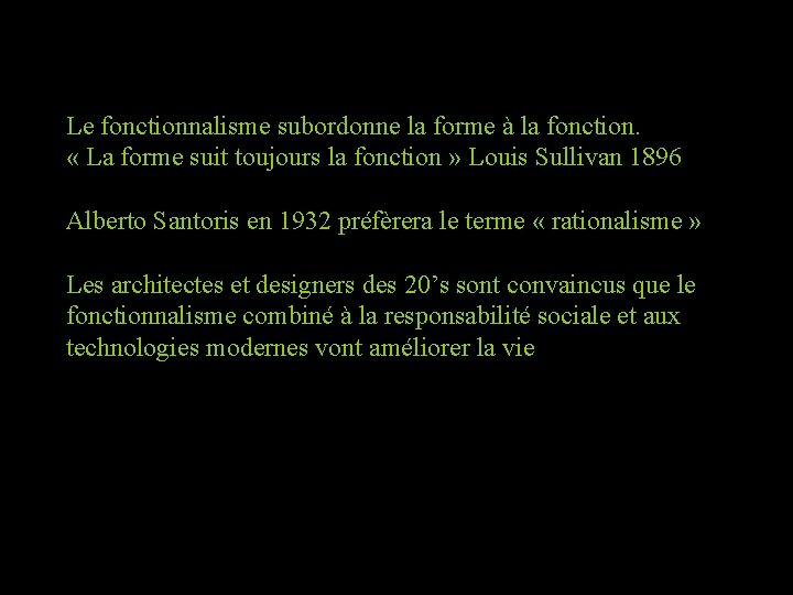 Le fonctionnalisme subordonne la forme à la fonction. « La forme suit toujours la