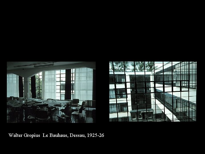 Walter Gropius Le Bauhaus, Dessau, 1925 -26 