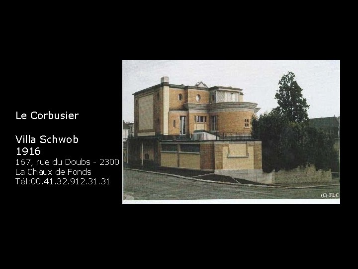 Le Corbusier Villa Schwob 1916 167, rue du Doubs - 2300 La Chaux de