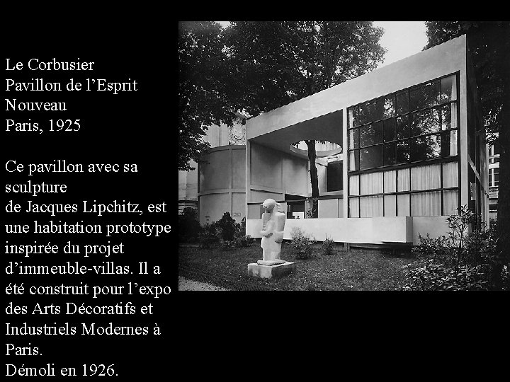 Le Corbusier Pavillon de l’Esprit Nouveau Paris, 1925 Ce pavillon avec sa sculpture de