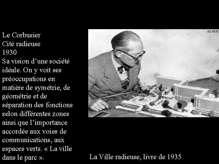 Le Corbusier Cité radieuse 1930 Sa vision d’une société idéale. On y voit ses