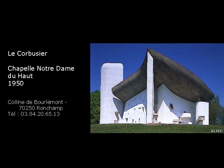 Le Corbusier Chapelle Notre Dame du Haut 1950 Colline de Bourlémont - 70250 Ronchamp