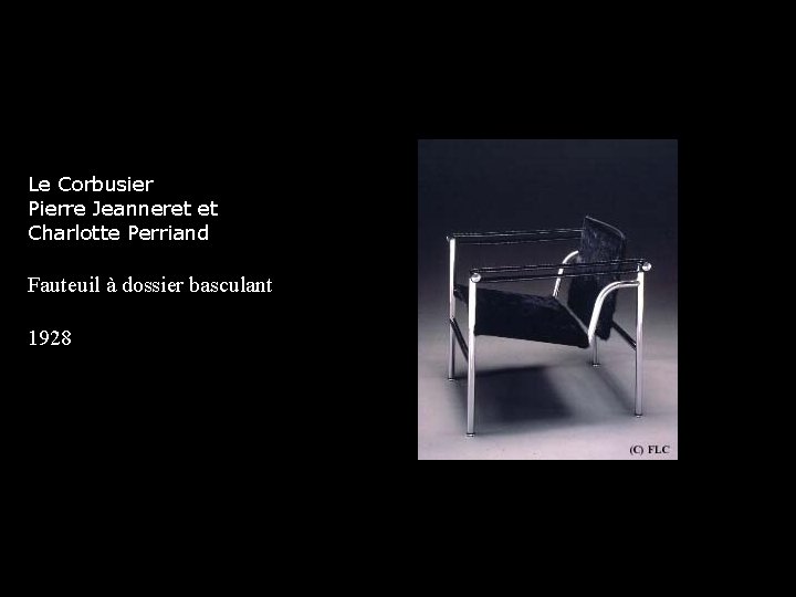 Le Corbusier Pierre Jeanneret et Charlotte Perriand Fauteuil à dossier basculant 1928 