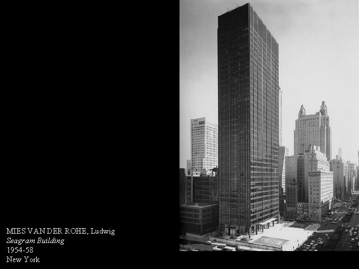MIES VAN DER ROHE, Ludwig Seagram Building 1954 -58 New York 