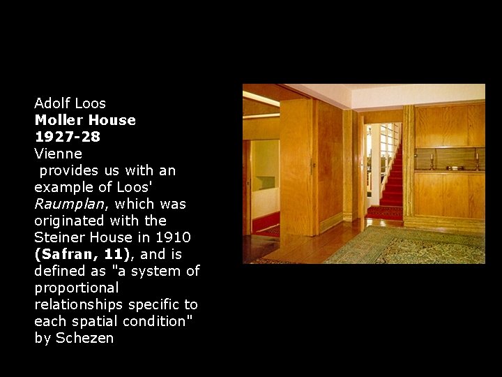 Adolf Loos Moller House 1927 -28 Vienne provides us with an example of Loos'