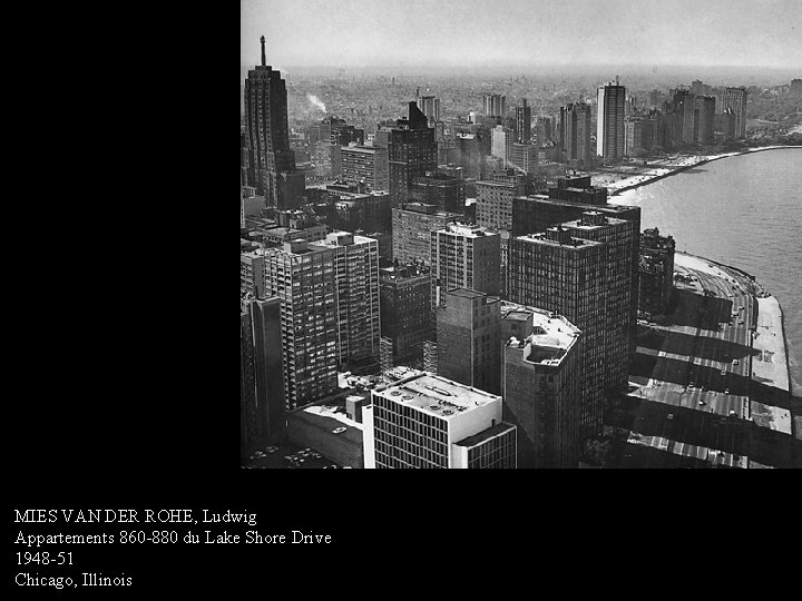MIES VAN DER ROHE, Ludwig Appartements 860 -880 du Lake Shore Drive 1948 -51