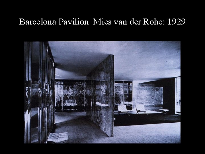 Barcelona Pavilion, Mies van der Rohe: 1929 