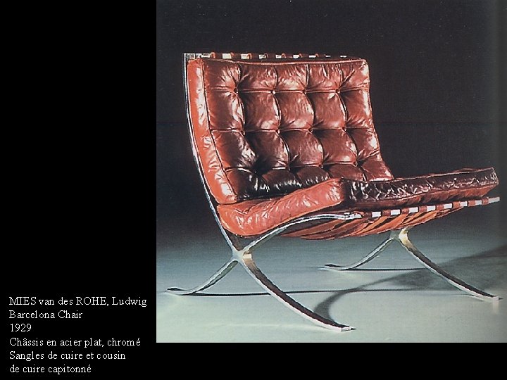 MIES van des ROHE, Ludwig Barcelona Chair 1929 Châssis en acier plat, chromé Sangles