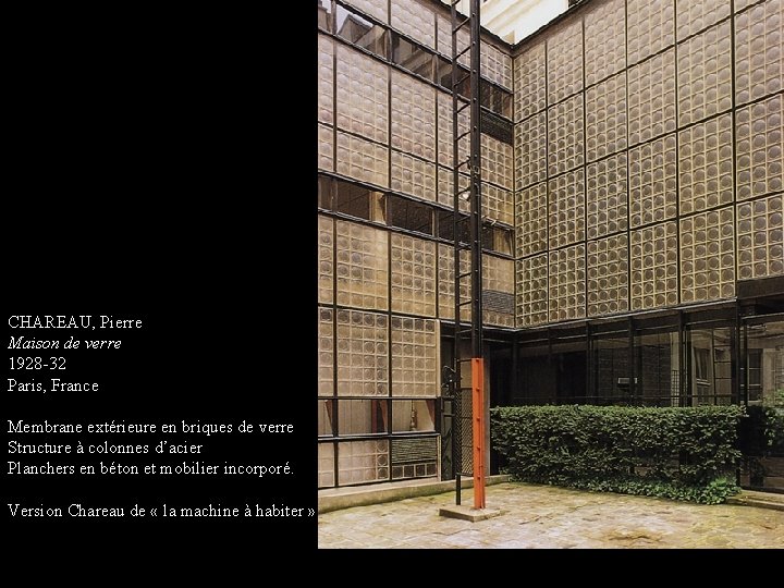 CHAREAU, Pierre Maison de verre 1928 -32 Paris, France Membrane extérieure en briques de