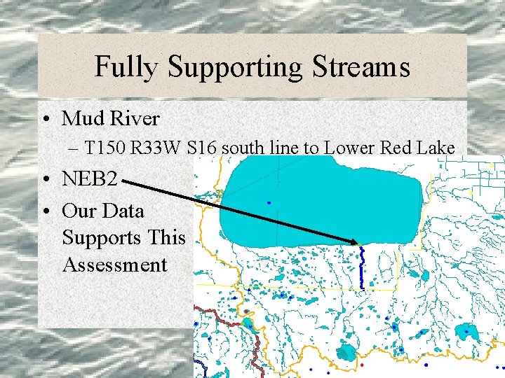 Fully Supporting Streams • Mud River – T 150 R 33 W S 16