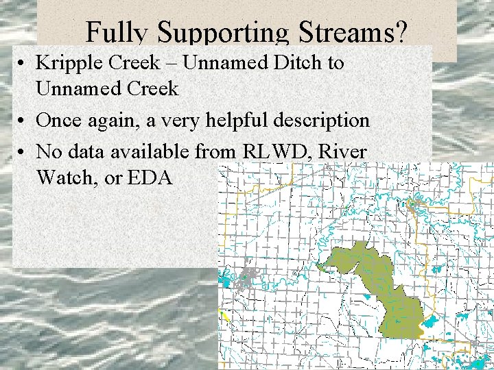 Fully Supporting Streams? • Kripple Creek – Unnamed Ditch to Unnamed Creek • Once