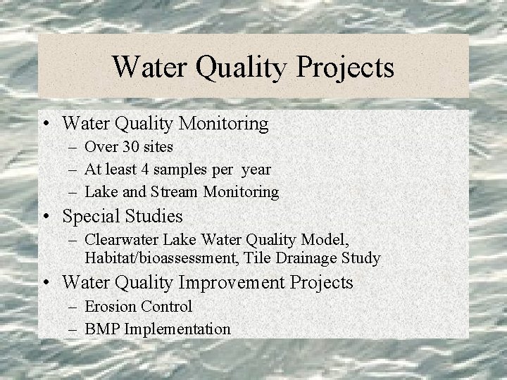 Water Quality Projects • Water Quality Monitoring – Over 30 sites – At least