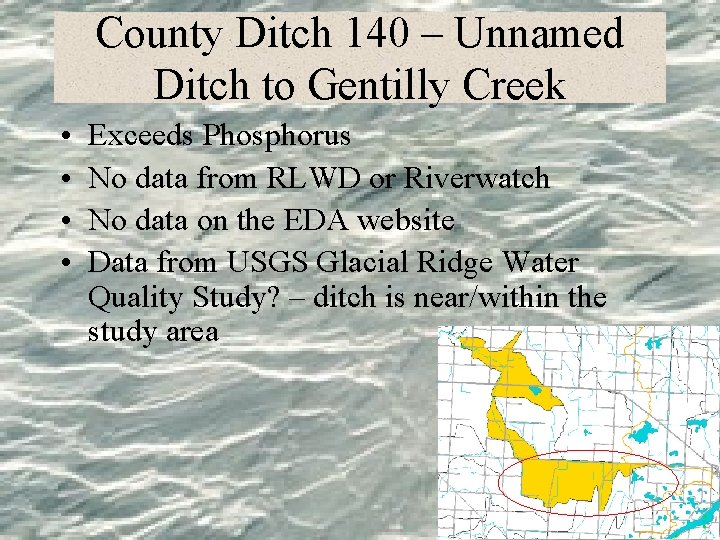 County Ditch 140 – Unnamed Ditch to Gentilly Creek • • Exceeds Phosphorus No