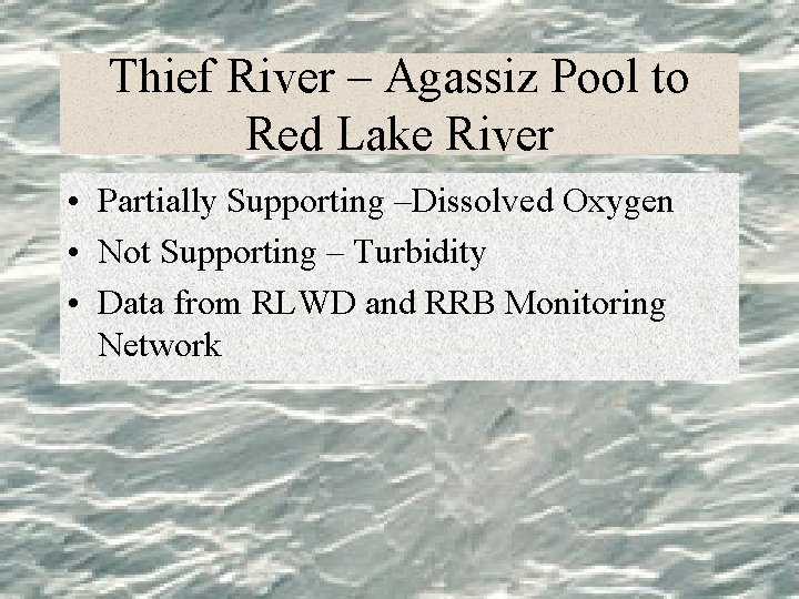 Thief River – Agassiz Pool to Red Lake River • Partially Supporting –Dissolved Oxygen