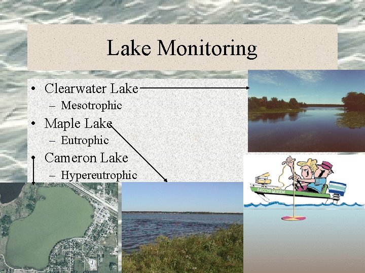 Lake Monitoring • Clearwater Lake – Mesotrophic • Maple Lake – Eutrophic • Cameron