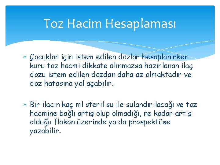 Toz Hacim Hesaplaması Çocuklar için istem edilen dozlar hesaplanırken kuru toz hacmi dikkate alınmazsa Toz Hacim Hesaplaması Çocuklar için istem edilen dozlar hesaplanırken kuru toz hacmi dikkate alınmazsa