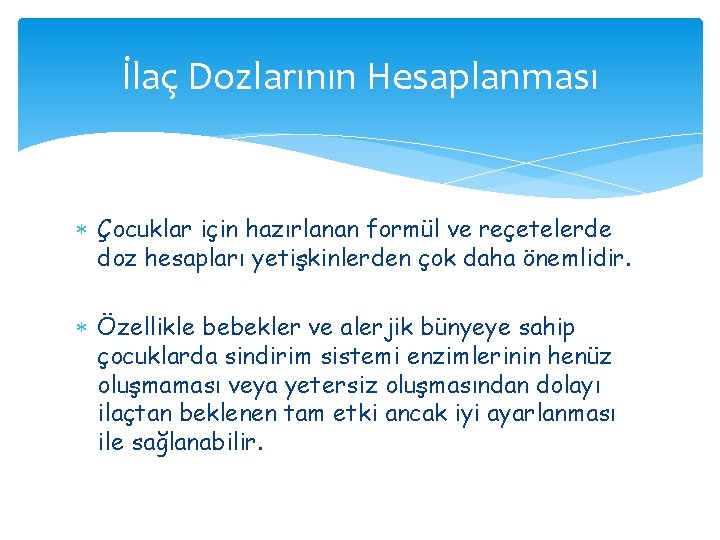 İlaç Dozlarının Hesaplanması Çocuklar için hazırlanan formül ve reçetelerde doz hesapları yetişkinlerden çok daha İlaç Dozlarının Hesaplanması Çocuklar için hazırlanan formül ve reçetelerde doz hesapları yetişkinlerden çok daha