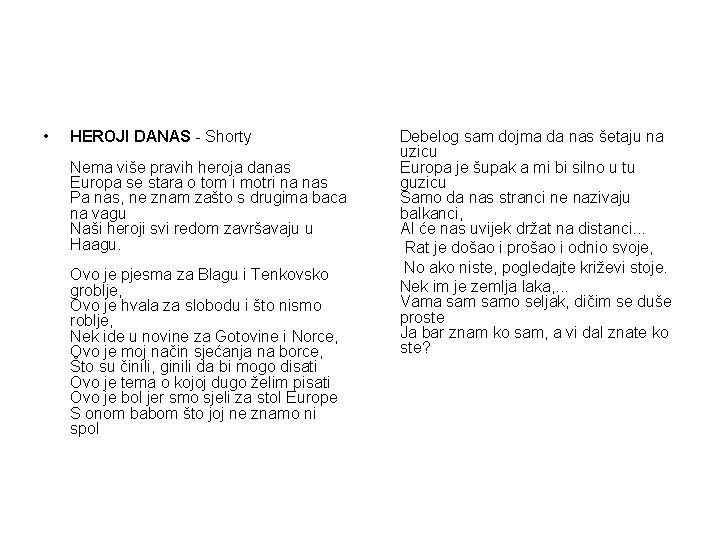 • HEROJI DANAS - Shorty Nema više pravih heroja danas Europa se stara • HEROJI DANAS - Shorty Nema više pravih heroja danas Europa se stara
