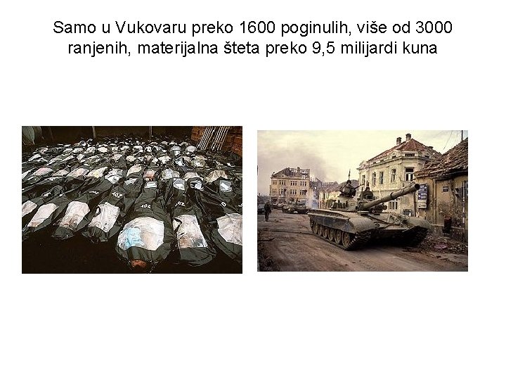 Samo u Vukovaru preko 1600 poginulih, više od 3000 ranjenih, materijalna šteta preko 9, Samo u Vukovaru preko 1600 poginulih, više od 3000 ranjenih, materijalna šteta preko 9,
