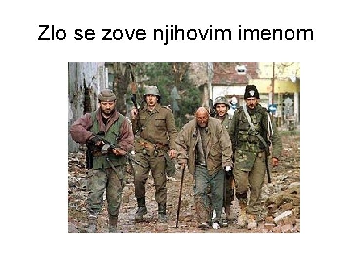 Zlo se zove njihovim imenom Zlo se zove njihovim imenom