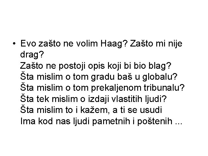 • Evo zašto ne volim Haag? Zašto mi nije drag? Zašto ne postoji • Evo zašto ne volim Haag? Zašto mi nije drag? Zašto ne postoji