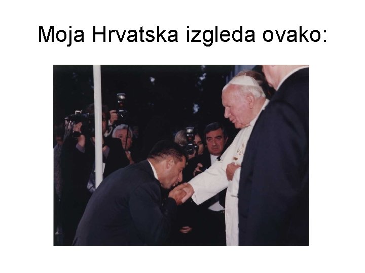 Moja Hrvatska izgleda ovako: Moja Hrvatska izgleda ovako: