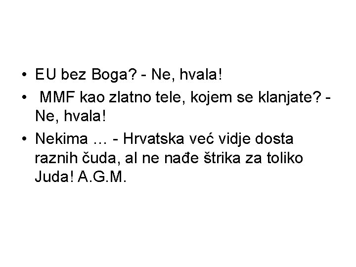 • EU bez Boga? - Ne, hvala! • MMF kao zlatno tele, kojem • EU bez Boga? - Ne, hvala! • MMF kao zlatno tele, kojem