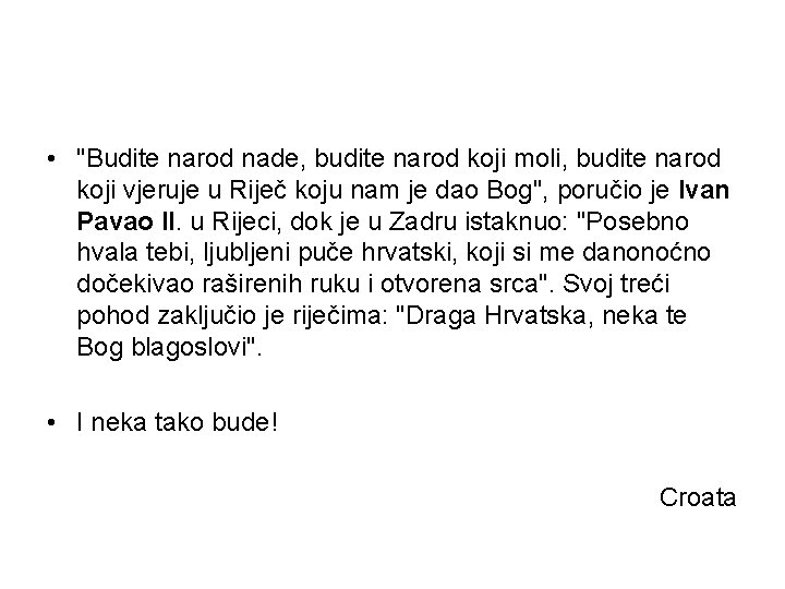 • "Budite narod nade, budite narod koji moli, budite narod koji vjeruje u • "Budite narod nade, budite narod koji moli, budite narod koji vjeruje u