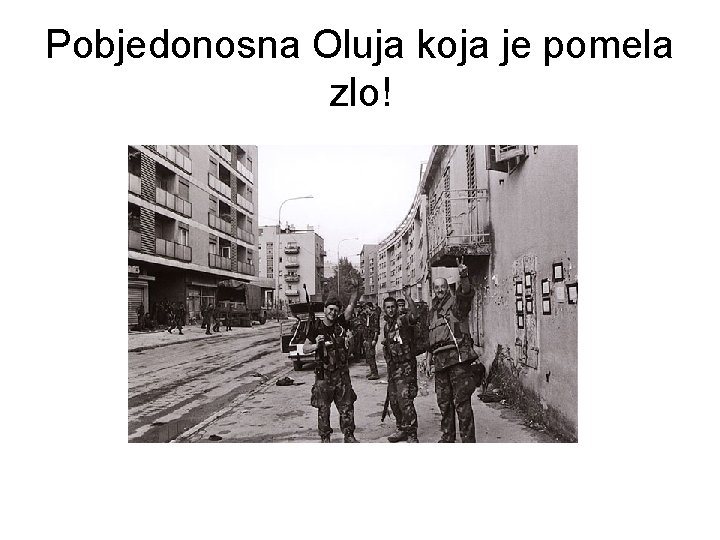 Pobjedonosna Oluja koja je pomela zlo! Pobjedonosna Oluja koja je pomela zlo!