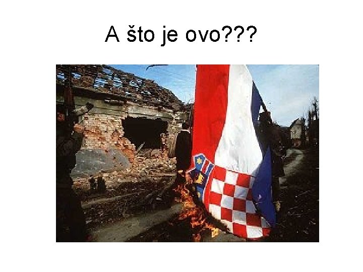 A što je ovo? ? ? A što je ovo? ? ?