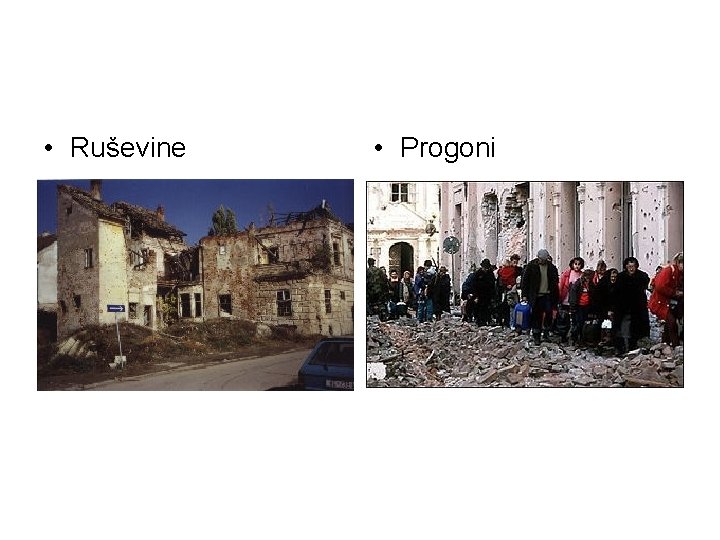 • Ruševine • Progoni • Ruševine • Progoni