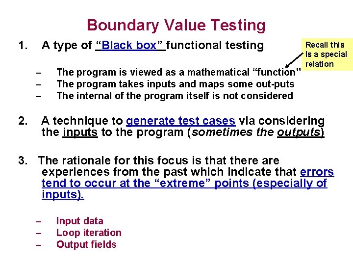 Boundary Value Testing 1. A type of “Black box” functional testing – – –