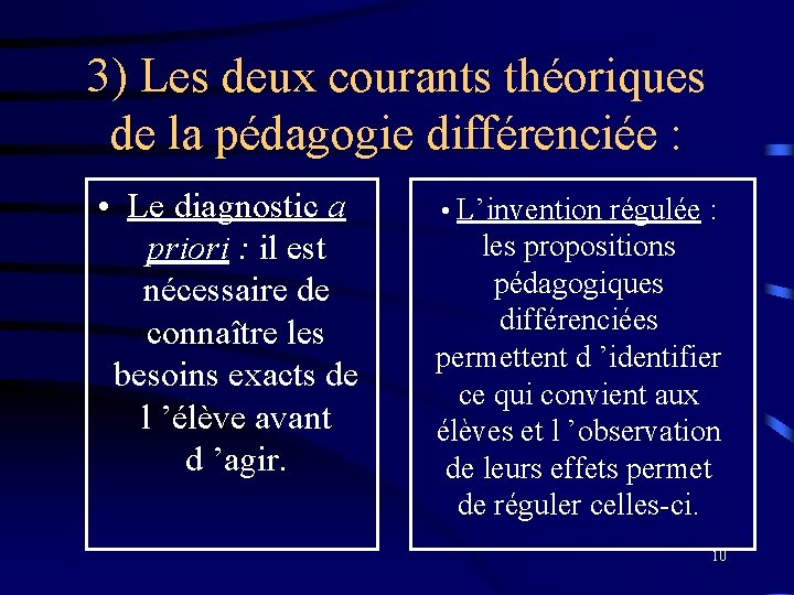 3) Les deux courants théoriques de la pédagogie différenciée : • Le diagnostic a