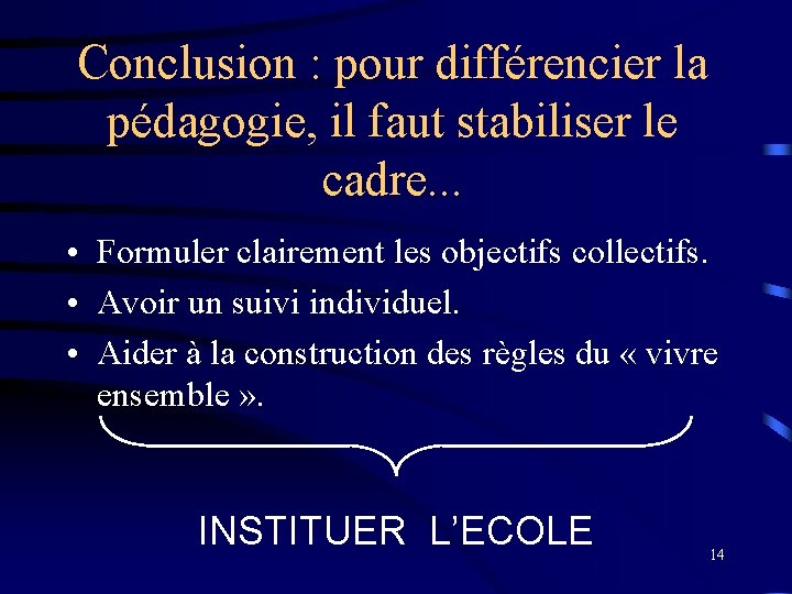 Conclusion : pour différencier la pédagogie, il faut stabiliser le cadre. . . •