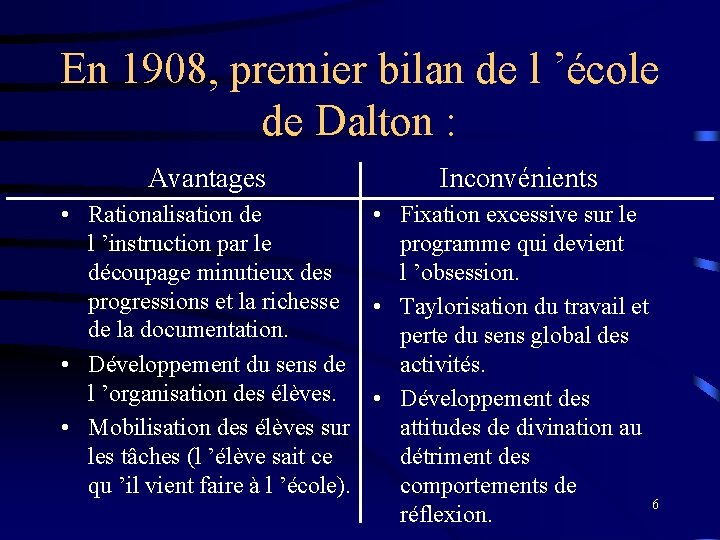 En 1908, premier bilan de l ’école de Dalton : Avantages Inconvénients • Rationalisation