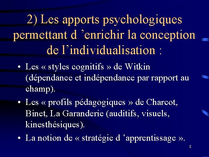 2) Les apports psychologiques permettant d ’enrichir la conception de l’individualisation : • Les