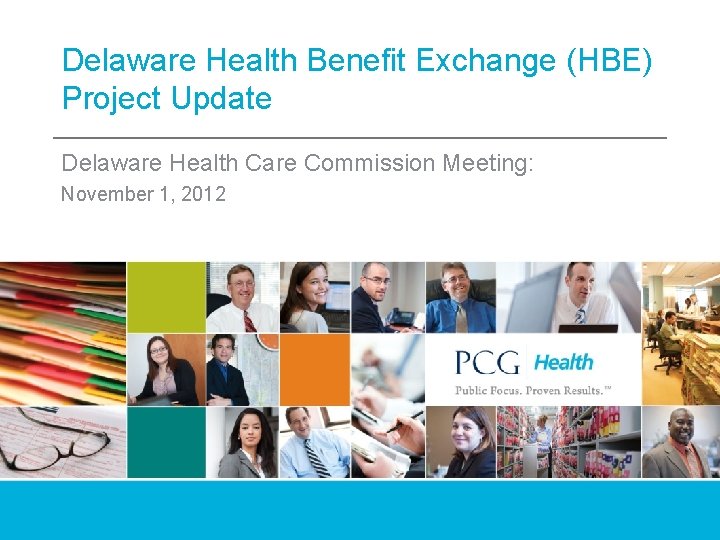 Delaware Health Benefit Exchange (HBE) Project Update Delaware Health Care Commission Meeting: November 1,