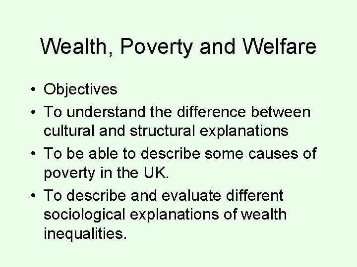 Wealth, Poverty and Welfare • Objectives • To understand the difference between cultural and