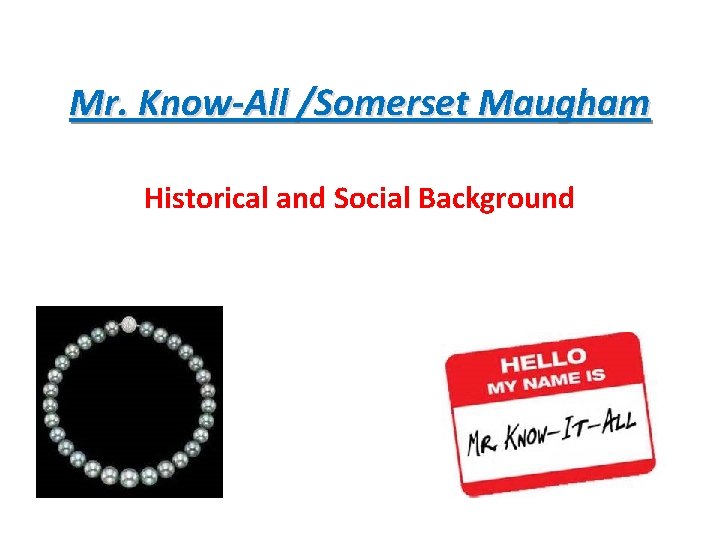 Mr. Know-All /Somerset Maugham Historical and Social Background 