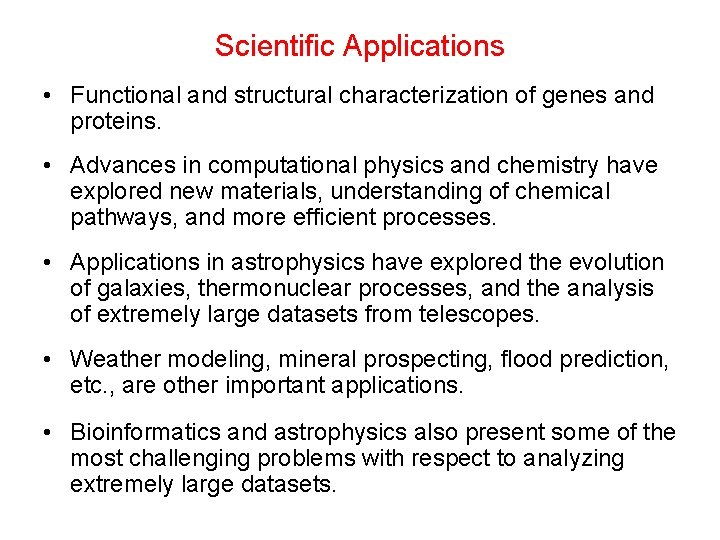 Scientific Applications • Functional and structural characterization of genes and proteins. • Advances in