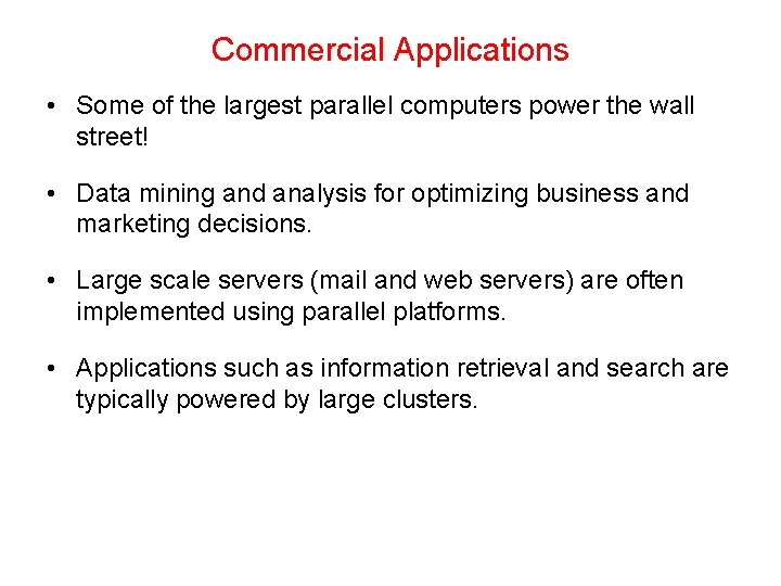 Commercial Applications • Some of the largest parallel computers power the wall street! •