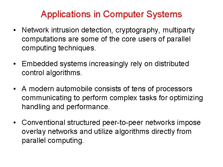 Applications in Computer Systems • Network intrusion detection, cryptography, multiparty computations are some of