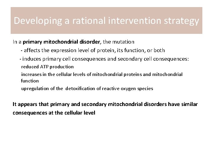 Developing a rational intervention strategy In a primary mitochondrial disorder, the mutation - affects