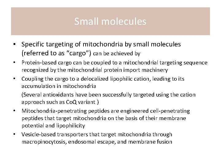 Small molecules • Specific targeting of mitochondria by small molecules (referred to as “cargo”)