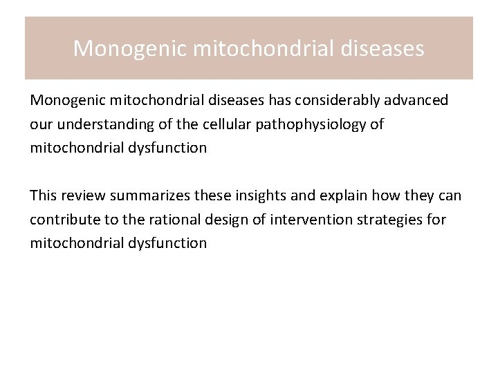 Monogenic mitochondrial diseases has considerably advanced our understanding of the cellular pathophysiology of mitochondrial