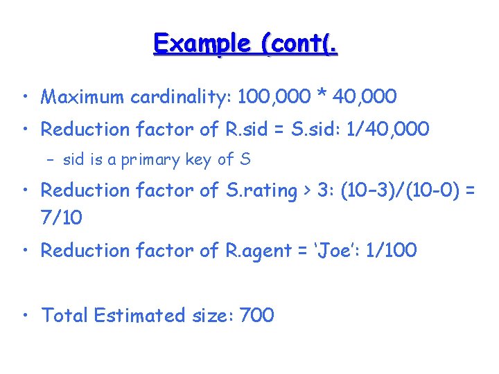 Example (cont(. • Maximum cardinality: 100, 000 * 40, 000 • Reduction factor of