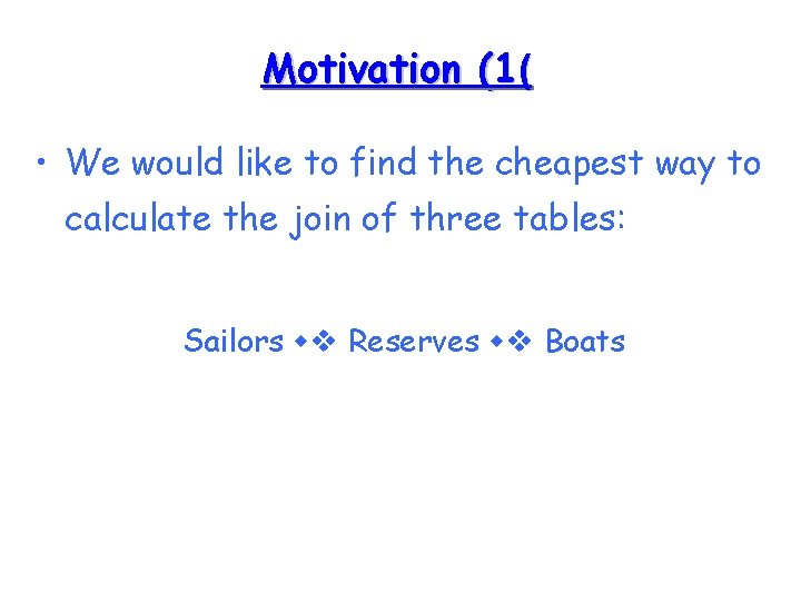Motivation (1( • We would like to find the cheapest way to calculate the